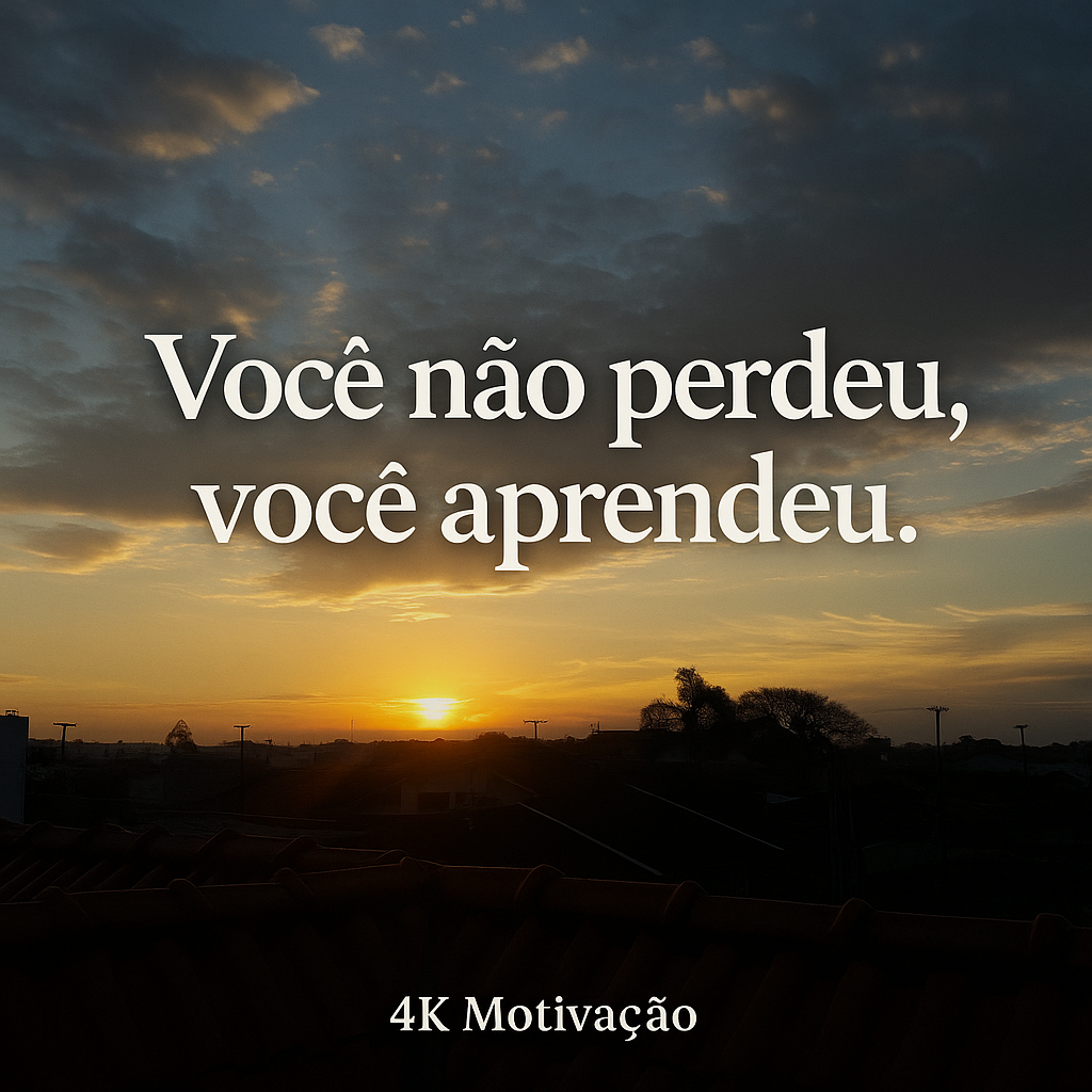 Você não perdeu, você aprendeu 4K Motivação Pôr do sol inspirador com a frase “Você não perdeu, você aprendeu”, representando recomeço e aprendizado espiritual.